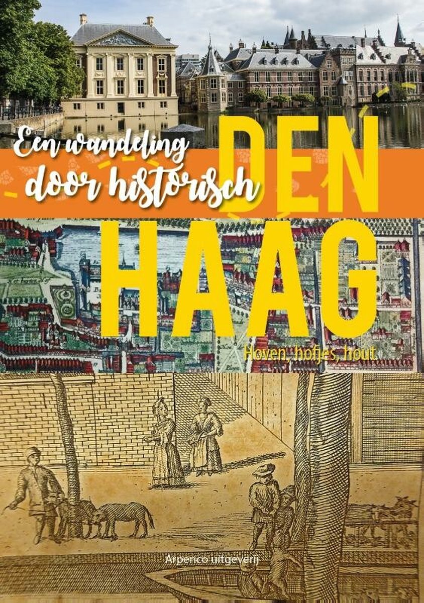Een wandeling door historisch Den Haag (Uitgeverij Arpenco)